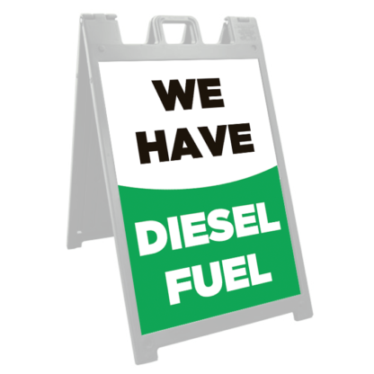 We Have Diesel Fuel Deluxe Signicade - A Frame Sidewalk Sign Frame