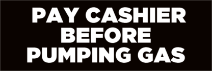 Pay Cashier Before Pumping Gas Fuel Pump Decal