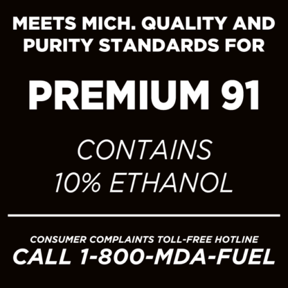 Meets Michigan Quality and Purity Standards for Premium 91 Fuel